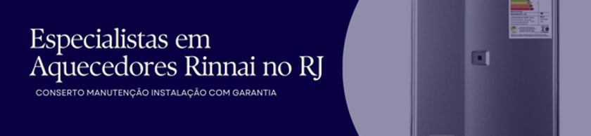 Especialistas em Aquecedores Rinnai no RJ
